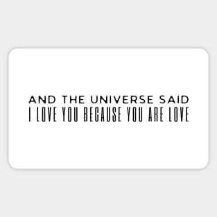 And The Universe Said I Love You Because You Are Love Sticker